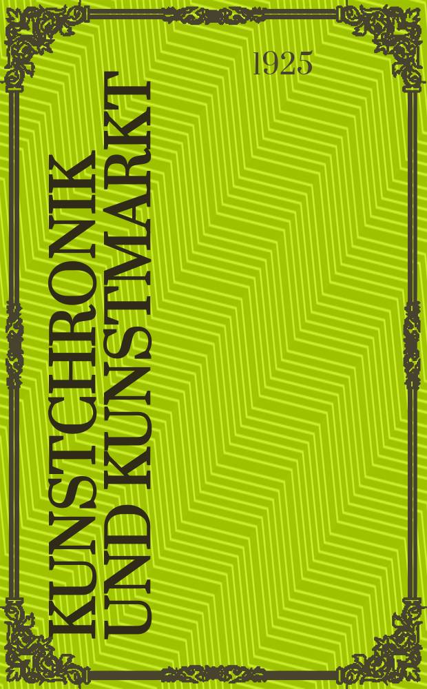 Kunstchronik und Kunstmarkt : Wochenschrift für Kenner und Sammler. Jg.59(35) 1925, №41