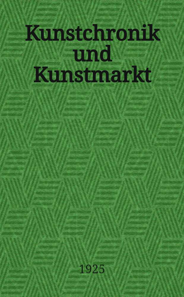 Kunstchronik und Kunstmarkt : Wochenschrift für Kenner und Sammler. Jg.59(35) 1925, №49