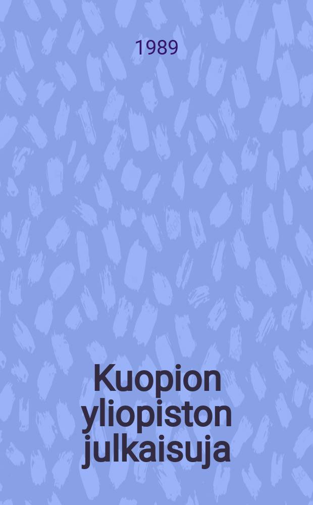 Kuopion yliopiston julkaisuja = Publications of the University of Kuopio. Lääketiede. Alkuperäistutkimukset. Medicine. Original rep.