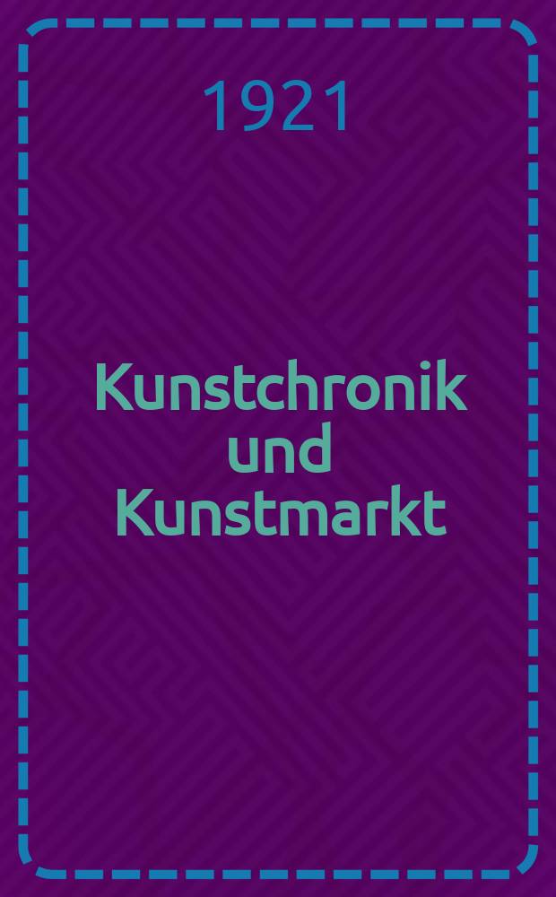 Kunstchronik und Kunstmarkt : Wochenschrift für Kenner und Sammler. Jg.56(32) 1920/1921, №42