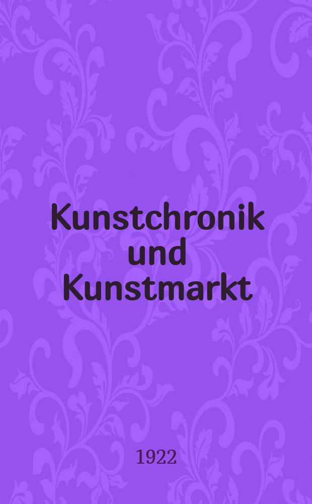 Kunstchronik und Kunstmarkt : Wochenschrift für Kenner und Sammler. Jg.57(33) 1921/1922, №16
