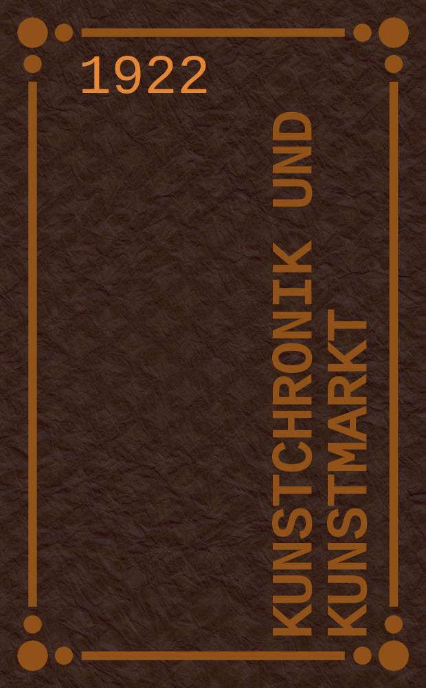 Kunstchronik und Kunstmarkt : Wochenschrift für Kenner und Sammler. Jg.57(33) 1921/1922, №44