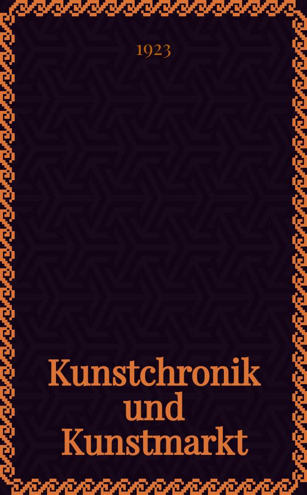 Kunstchronik und Kunstmarkt : Wochenschrift für Kenner und Sammler. Jg.58(34) 1922/1923, №49/50