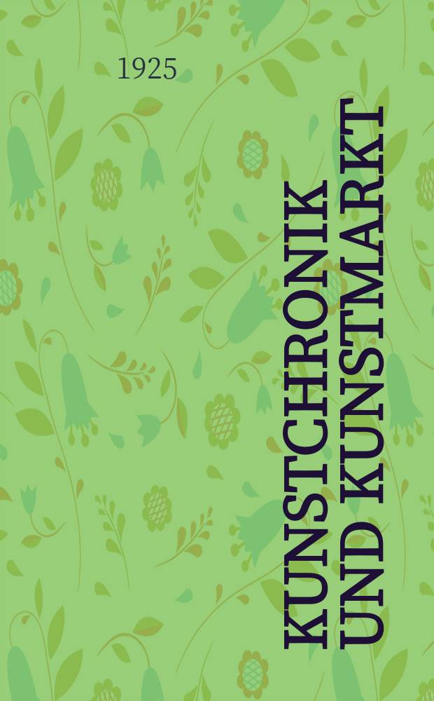 Kunstchronik und Kunstmarkt : Wochenschrift für Kenner und Sammler. Jg.59(35) 1925, №45
