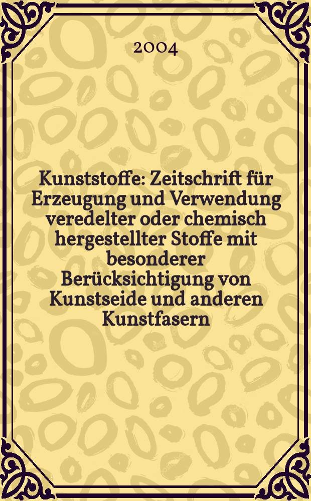 Kunststoffe : Zeitschrift für Erzeugung und Verwendung veredelter oder chemisch hergestellter Stoffe mit besonderer Berücksichtigung von Kunstseide und anderen Kunstfasern, von vulkanisiertem, devulkanisiertem(wiedergewonnenem) und künstlichem Kautschuk, Guttapercha usw. sowie Ersatzstoffen, von Zellhorn (Zelluloid) und ähnlichen Zellstofferzeugnissen, von künstlichem Leder und Ledertuchen (Linoleum), von Kunstharzen, Kasein-Erzeugnissen usw. Jg.94, №9