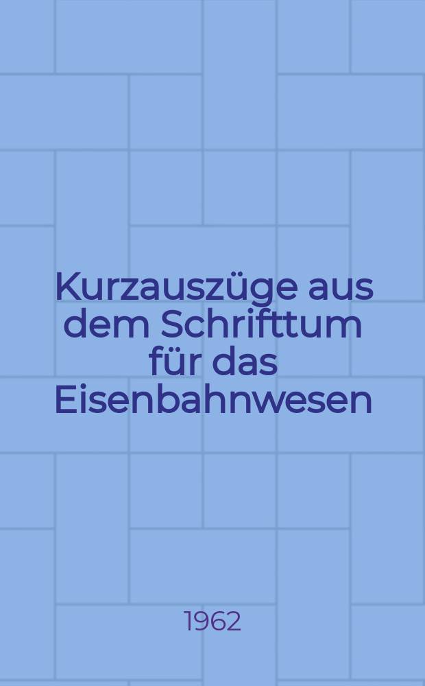 Kurzausz&uuml;ge aus dem Schrifttum f&uuml;r das Eisenbahnwesen