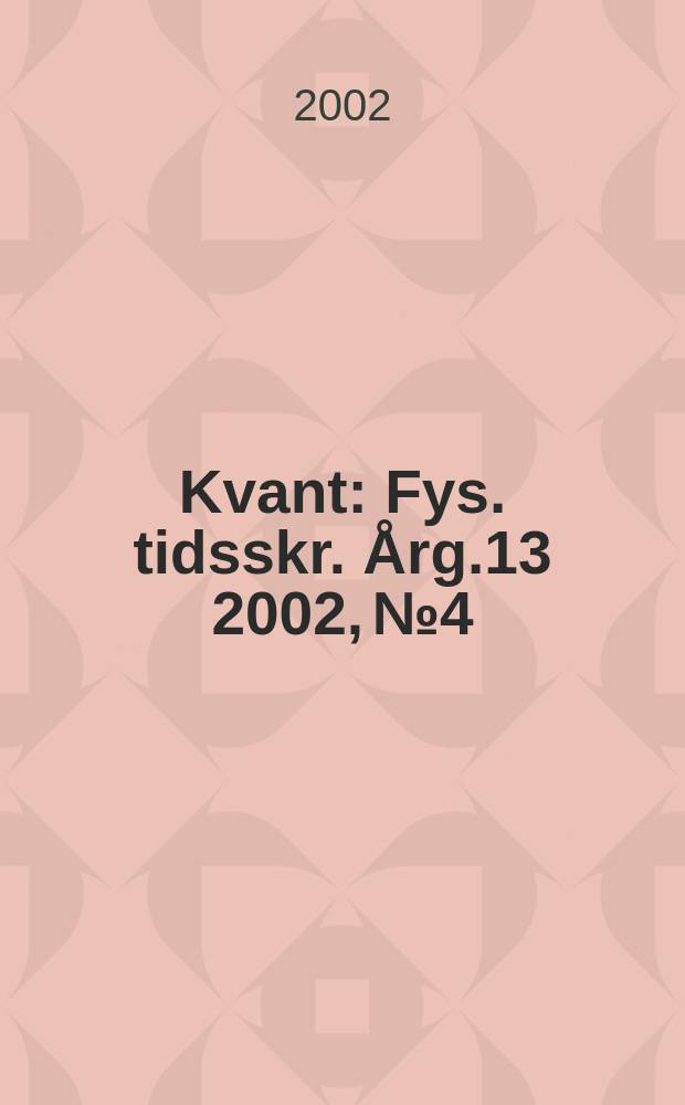 Kvant : Fys. tidsskr. Årg.13 2002, №4