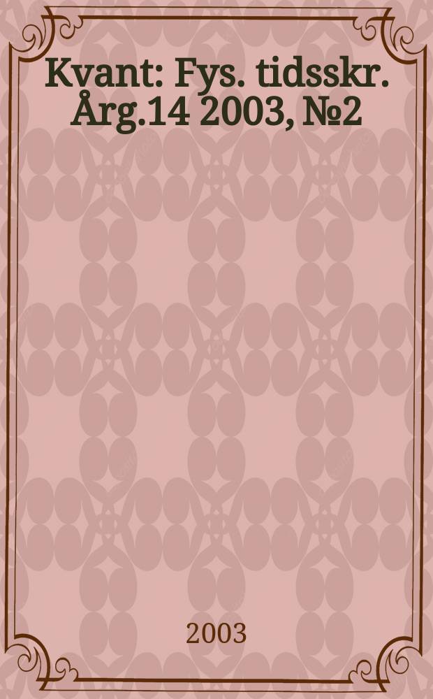 Kvant : Fys. tidsskr. Årg.14 2003, №2