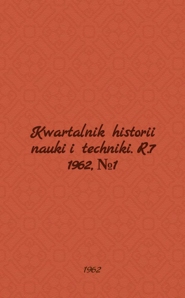 Kwartalnik historii nauki i techniki. R.7 1962, №1/2