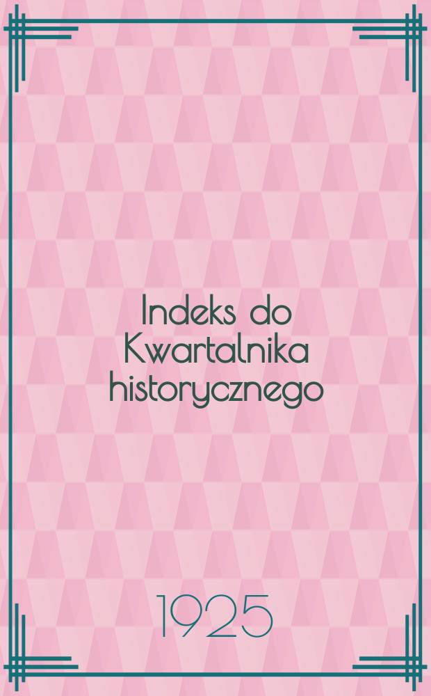 Indeks do Kwartalnika historycznego (1887-1922)