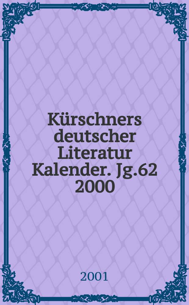 Kürschners deutscher Literatur Kalender. Jg.62 2000/2001, Bd.1(A–Q)