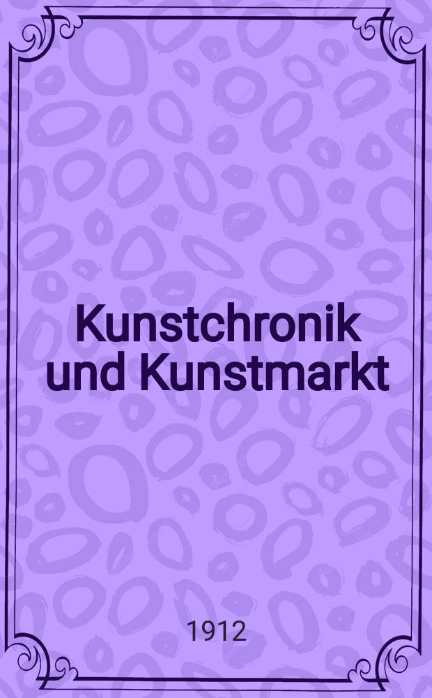 Kunstchronik und Kunstmarkt : Wochenschrift für Kenner und Sammler. Jg.23 1911/1912, №18