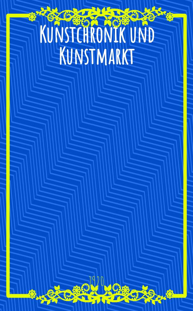 Kunstchronik und Kunstmarkt : Wochenschrift für Kenner und Sammler. Jg.55(31) 1919/1920, №45