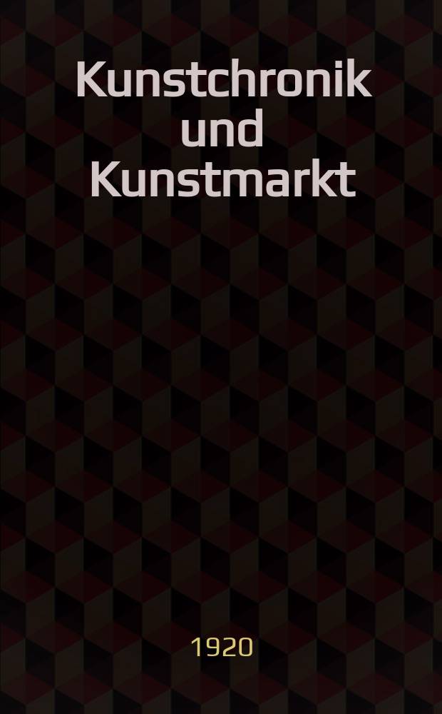 Kunstchronik und Kunstmarkt : Wochenschrift für Kenner und Sammler. Jg.55(31) 1919/1920, №50