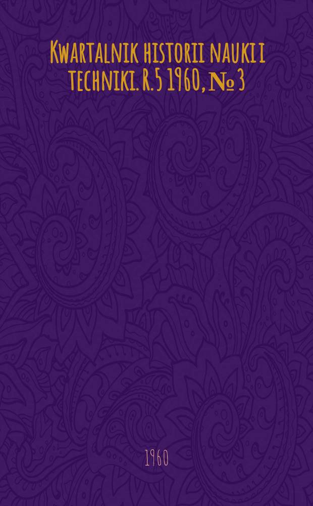 Kwartalnik historii nauki i techniki. R.5 1960, №3/4