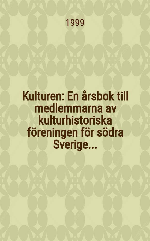 Kulturen : En &aring;rsbok till medlemmarna av kulturhistoriska f&ouml;reningen f&ouml;r s&ouml;dra Sverige .. : (Perspektiv p&aring; traditionen)