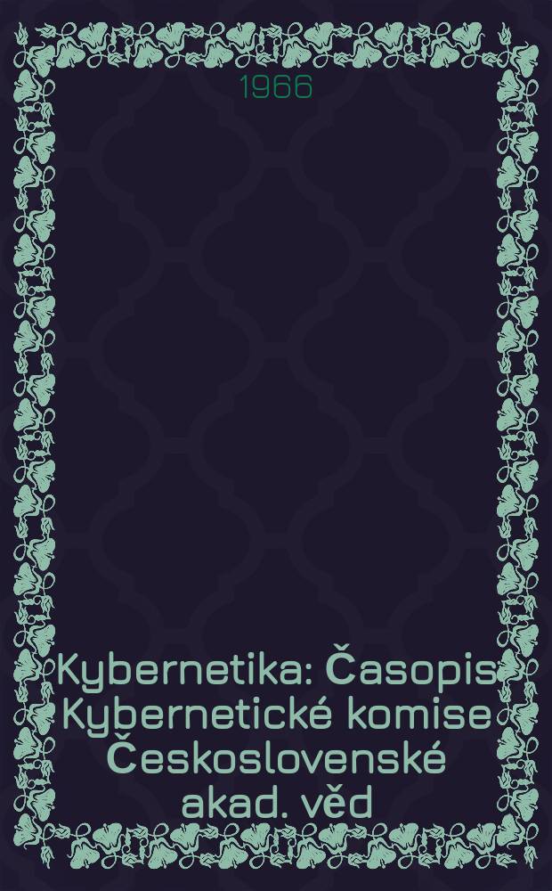 Kybernetika : Časopis Kybernetick&eacute; komise Československ&eacute; akad. věd