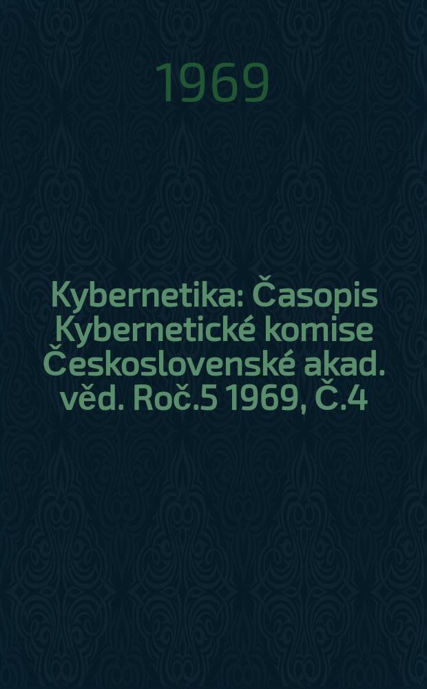 Kybernetika : Časopis Kybernetické komise Československé akad. věd. Roč.5 1969, Č.4