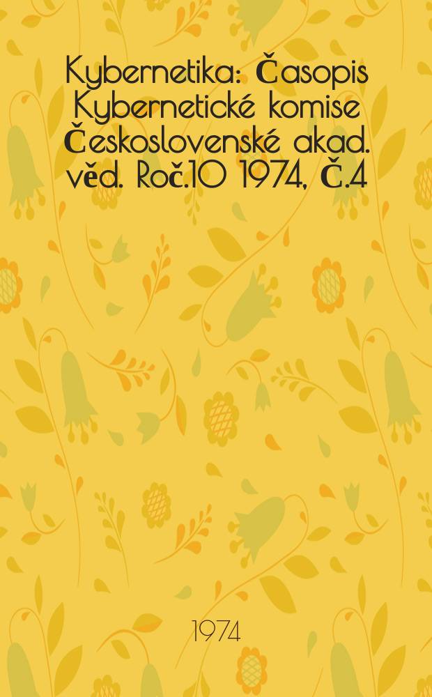 Kybernetika : Časopis Kybernetické komise Československé akad. věd. Roč.10 1974, Č.4