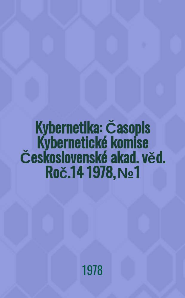 Kybernetika : Časopis Kybernetické komise Československé akad. věd. Roč.14 1978, №1