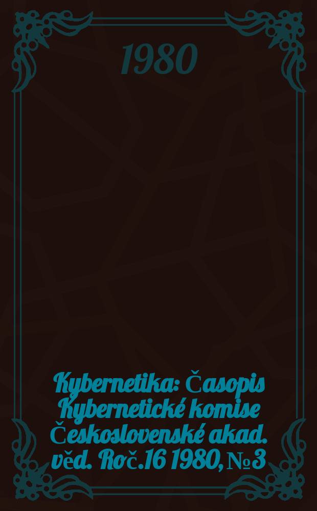 Kybernetika : Časopis Kybernetick&eacute; komise Československ&eacute; akad. věd. Roč.16 1980, №3
