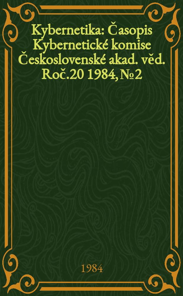 Kybernetika : Časopis Kybernetické komise Československé akad. věd. Roč.20 1984, №2
