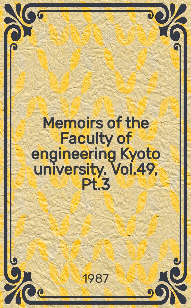 Memoirs of the Faculty of engineering Kyoto university. Vol.49, Pt.3 : Vol.49, P.3