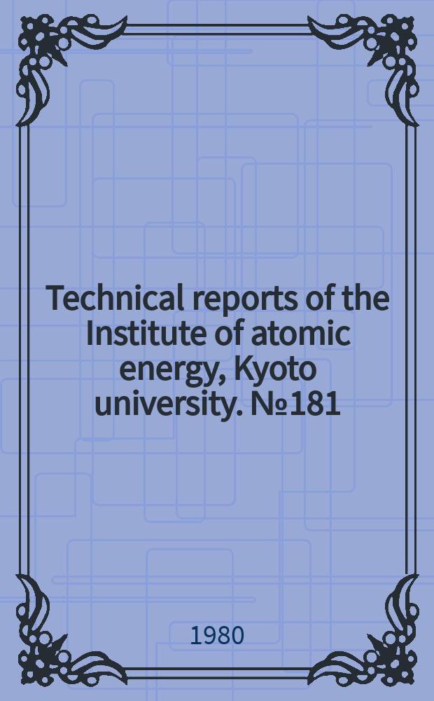Technical reports of the Institute of atomic energy, Kyoto university. №181 : New method of setting up the reversed