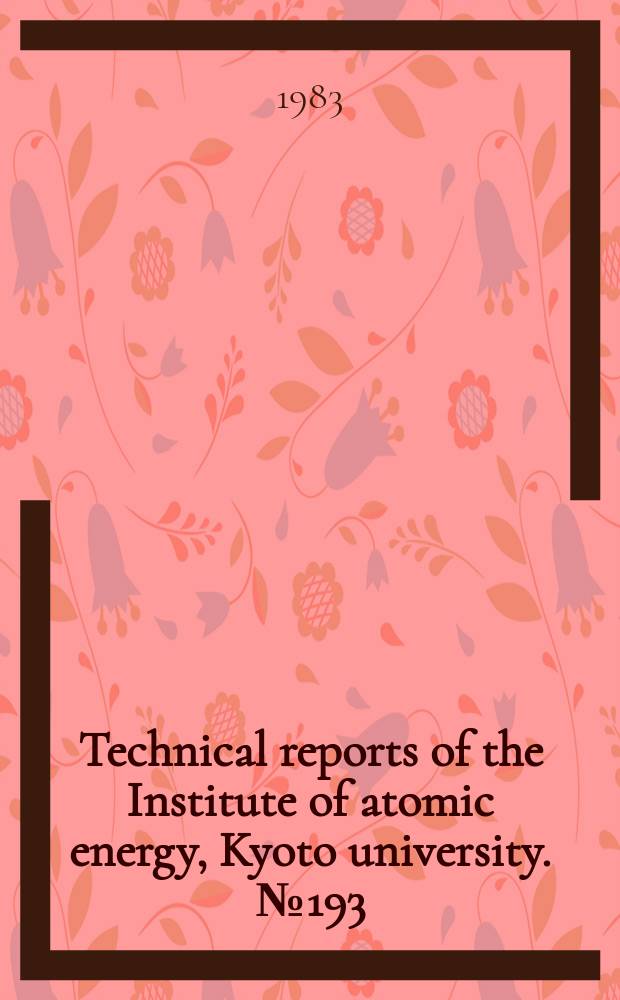 Technical reports of the Institute of atomic energy, Kyoto university. №193 : Design and operating characteristics