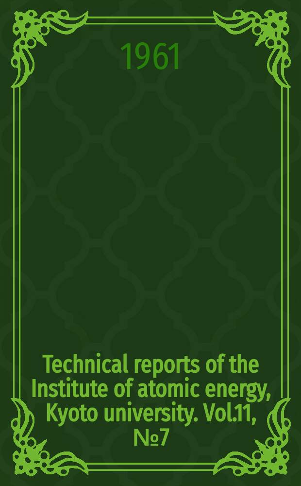 Technical reports of the Institute of atomic energy, Kyoto university. Vol.11, №7(84) : Kerbwirkung in der Erm&uuml;dung von Stahl unter erh&ouml;hten Temperaturen