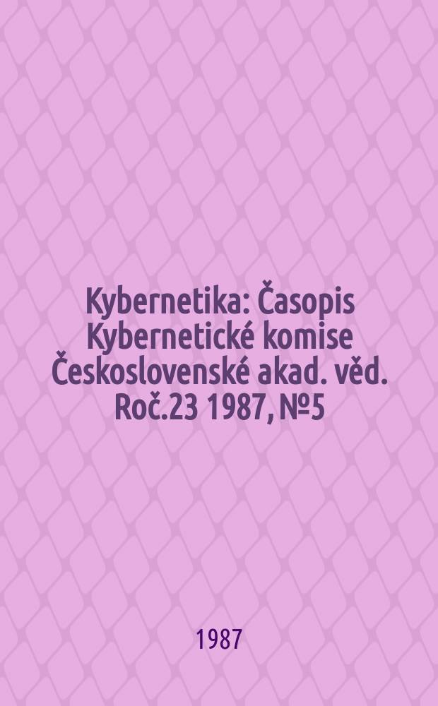 Kybernetika : Časopis Kybernetick&eacute; komise Československ&eacute; akad. věd. Roč.23 1987, №5