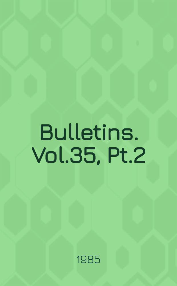 Bulletins. Vol.35, Pt.2 : Vol.35, P.2