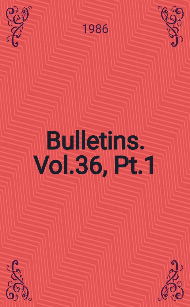 Bulletins. Vol.36, Pt.1 : Vol.36, P.1