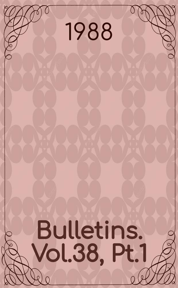 Bulletins. Vol.38, Pt.1 : Vol.38, P.1