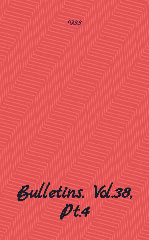 Bulletins. Vol.38, Pt.4 : Vol.38, P.4