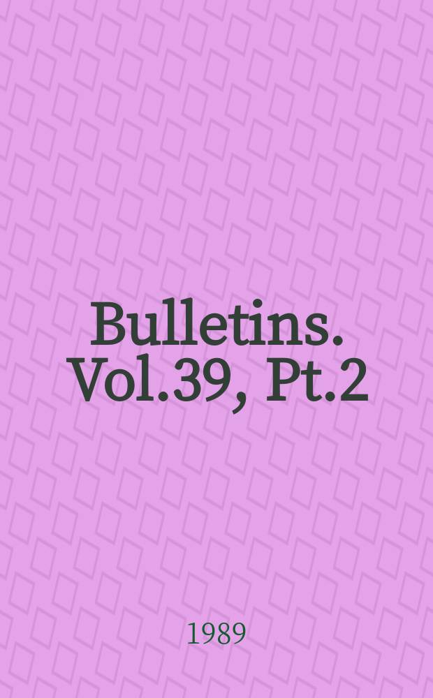 Bulletins. Vol.39, Pt.2 : Vol.39, P.2