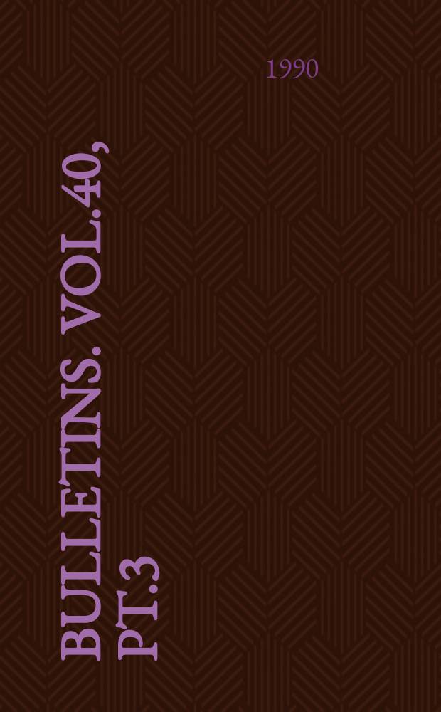 Bulletins. Vol.40, Pt.3 : Vol.40, P.3