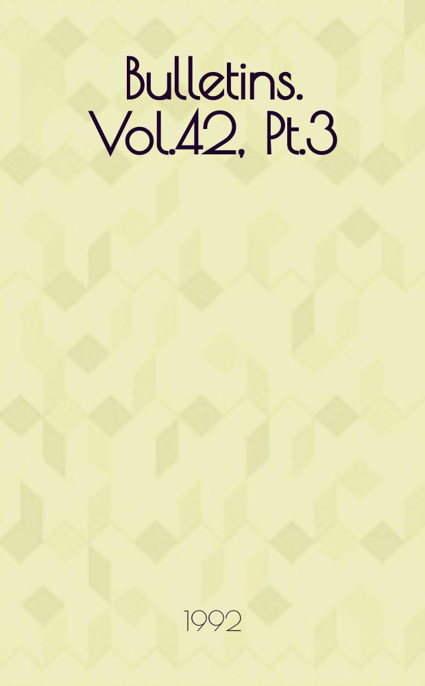 Bulletins. Vol.42, Pt.3 : Vol.42, P.3