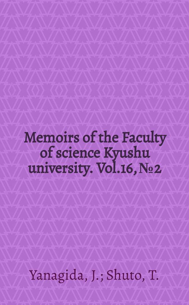 Memoirs of the Faculty of science Kyushu university. Vol.16, №2 : Carboniferous Brachicpods from Akyoshi, Soutwest Japan. Turrid Gastropods from the Upper Pleistocene Moeshima shell bed