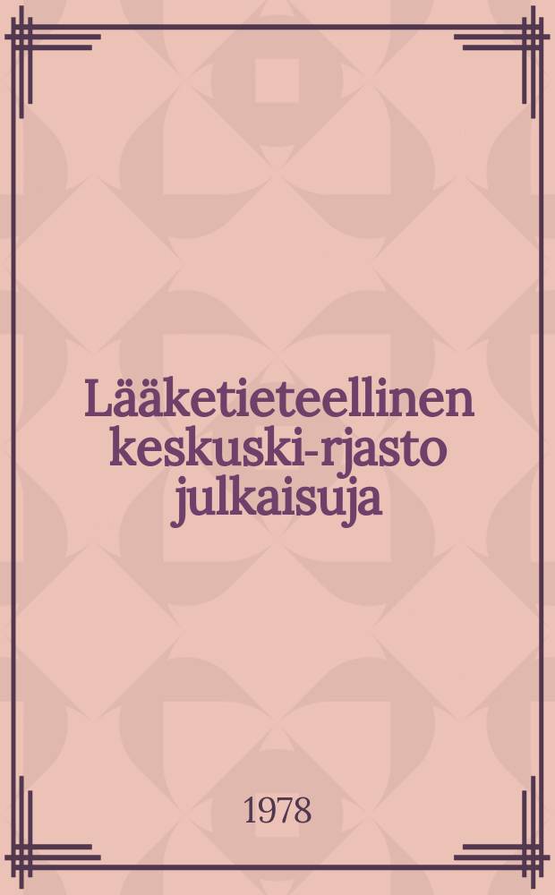 Lääketieteellinen keskuski-rjasto julkaisuja = Medicinska centralbiblioteket = Central medical library : Publikationer : Publications