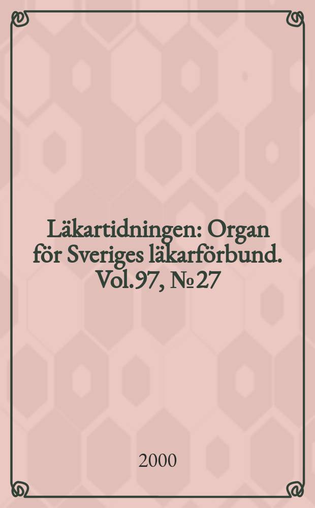 L&auml;kartidningen : Organ f&ouml;r Sveriges l&auml;karf&ouml;rbund. Vol.97, №27
