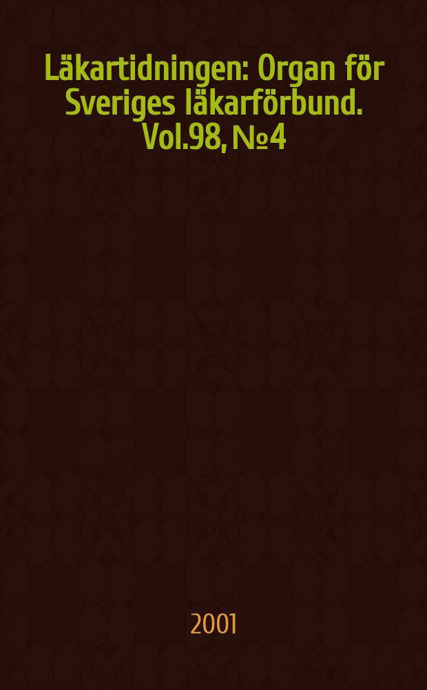 Läkartidningen : Organ för Sveriges läkarförbund. Vol.98, №4