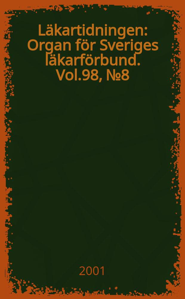 Läkartidningen : Organ för Sveriges läkarförbund. Vol.98, №8