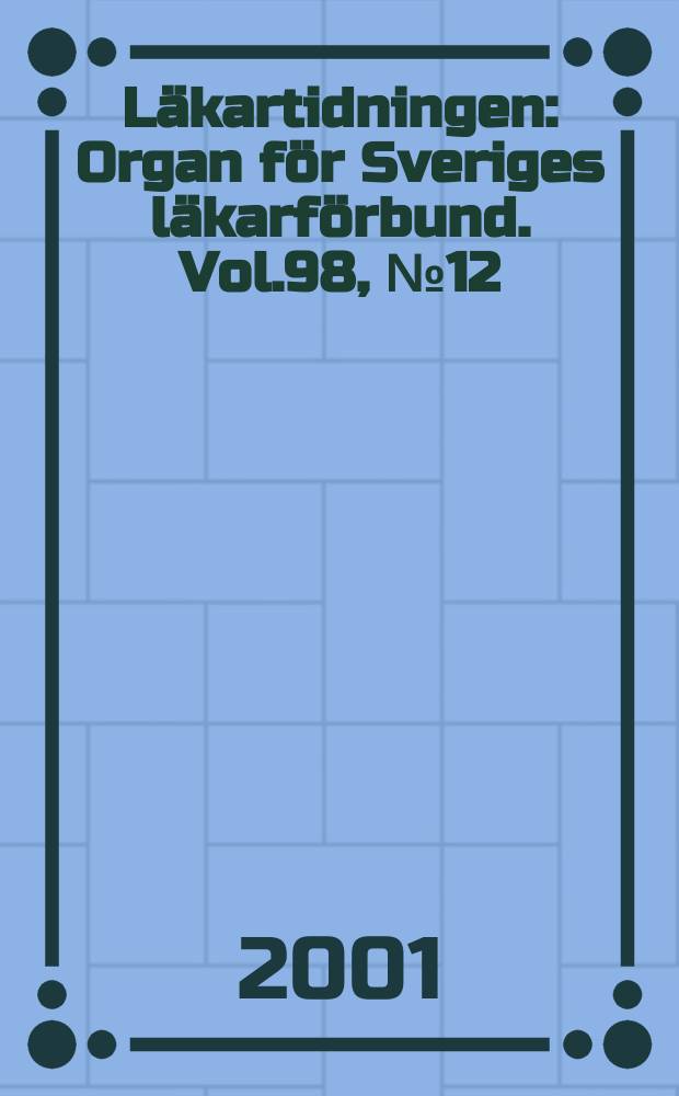 L&auml;kartidningen : Organ f&ouml;r Sveriges l&auml;karf&ouml;rbund. Vol.98, №12