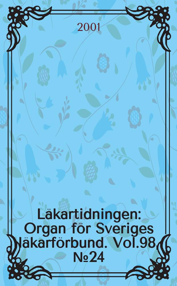 Läkartidningen : Organ för Sveriges läkarförbund. Vol.98, №24