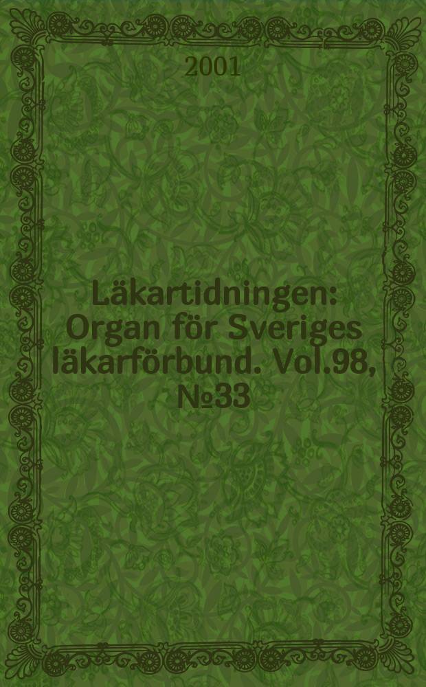 Läkartidningen : Organ för Sveriges läkarförbund. Vol.98, №33
