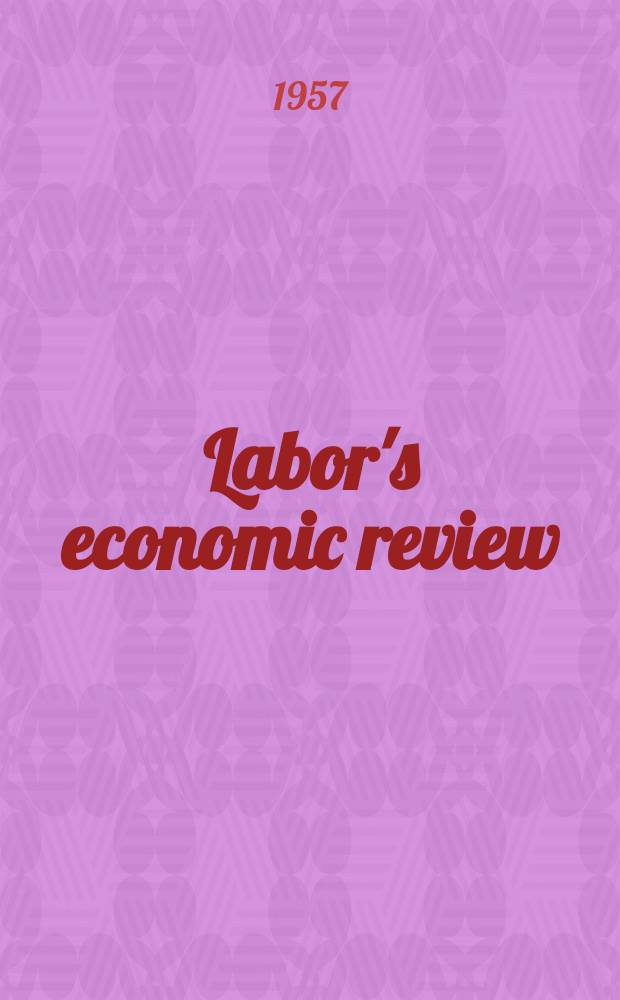 Labor's economic review : Issued monthly by American federation of labor and Congress of industrial organizations. Vol.2, №2 : Workmen's compensation in crisis