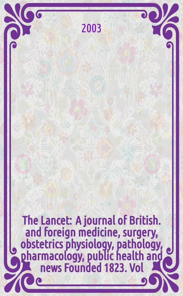 The Lancet : A journal of British. and foreign medicine, surgery, obstetrics physiology, pathology, pharmacology , public health and news Founded 1823. Vol.362, №9379