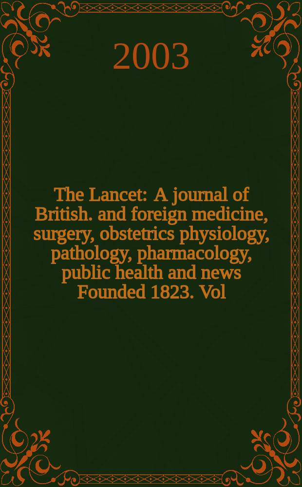 The Lancet : A journal of British. and foreign medicine, surgery, obstetrics physiology, pathology, pharmacology , public health and news Founded 1823. Vol.362, №9389