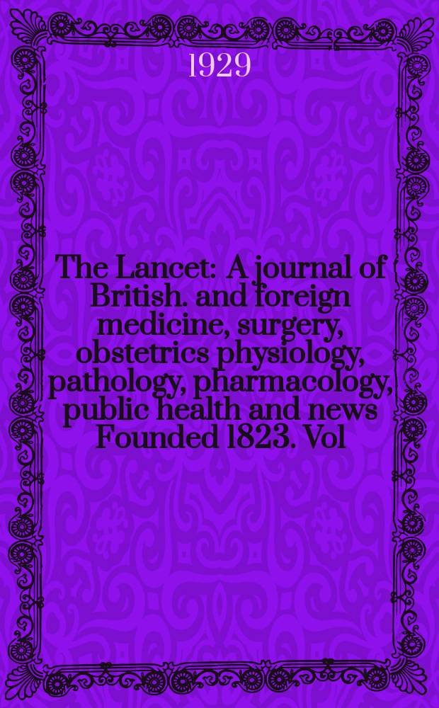 The Lancet : A journal of British. and foreign medicine, surgery, obstetrics physiology, pathology, pharmacology , public health and news Founded 1823. Vol.216, №3(5499)
